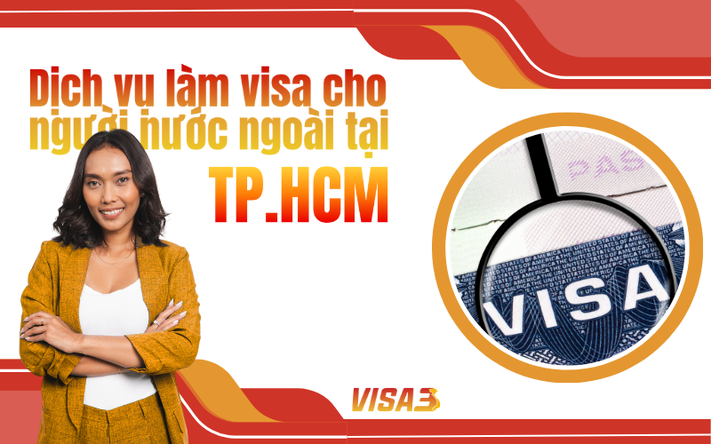 Dịch vụ làm visa cho người nước ngoài tại TP HCM