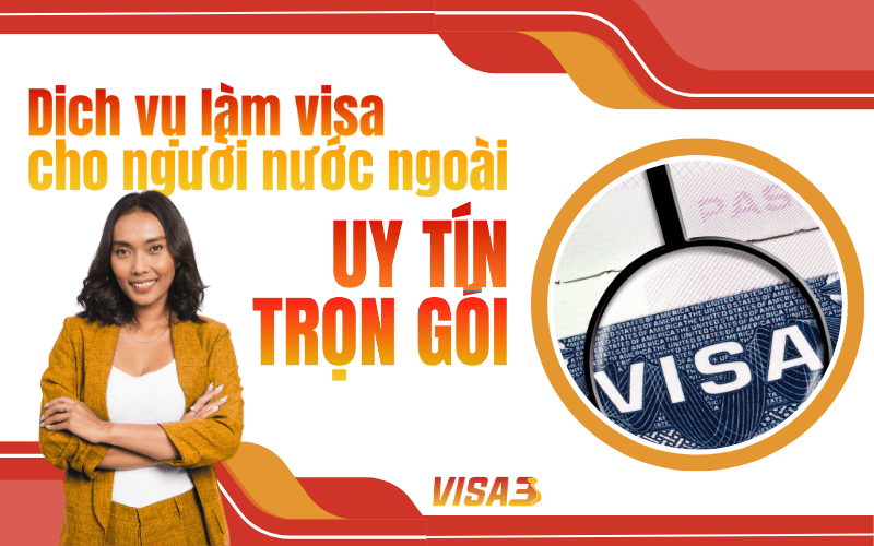 Dịch vụ làm visa cho người nước ngoài uy tín, trọn gói